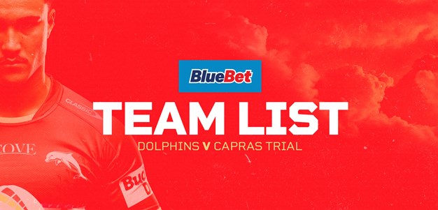 Dolphins v Capras trial team list