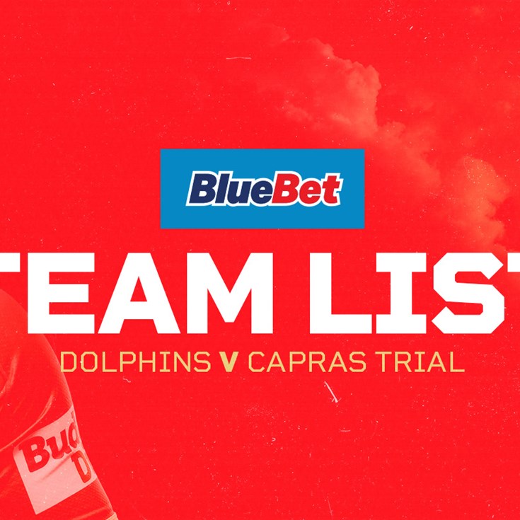 Dolphins v Capras trial team list