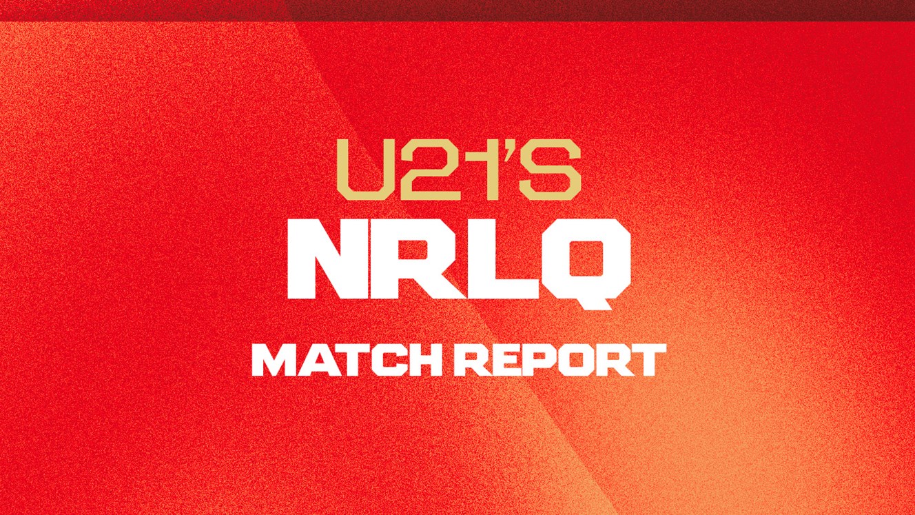 NRLQ 21s Match Report: Round 2 v Titans